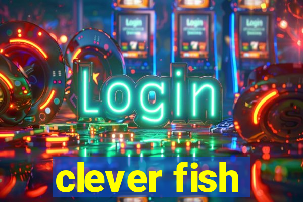 clever fish